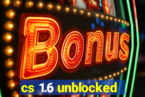 cs 1.6 unblocked